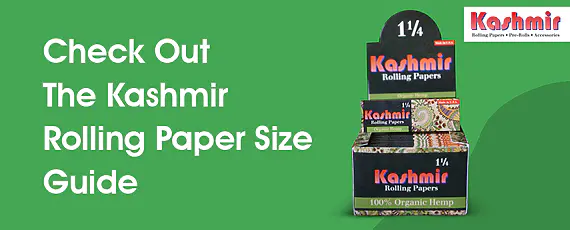 Check out rolling paper sizes by Kashmir420